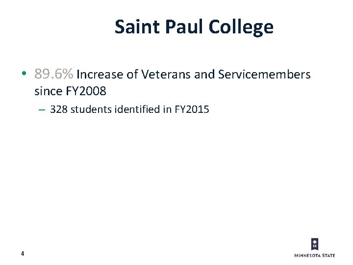 Saint Paul College • 89. 6% Increase of Veterans and Servicemembers since FY 2008