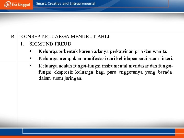 B. KONSEP KELUARGA MENURUT AHLI 1. SIGMUND FREUD • Keluarga terbentuk karena adanya perkawinan