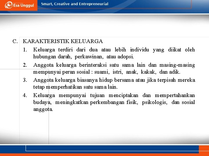 C. KARAKTERISTIK KELUARGA 1. Keluarga terdiri dari dua atau lebih individu yang diikat oleh