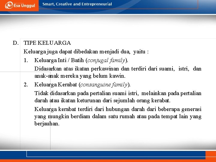 D. TIPE KELUARGA Keluarga juga dapat dibedakan menjadi dua, yaitu : 1. Keluarga Inti D. TIPE KELUARGA Keluarga juga dapat dibedakan menjadi dua, yaitu : 1. Keluarga Inti