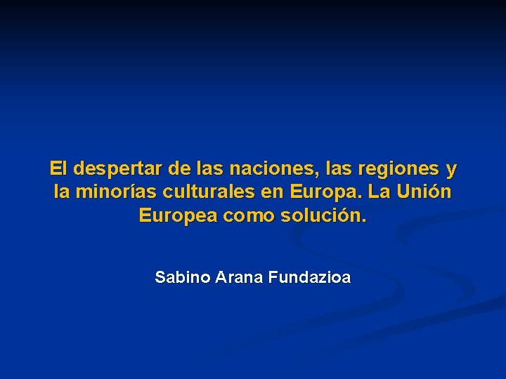 El despertar de las naciones, las regiones y la minorías culturales en Europa. La