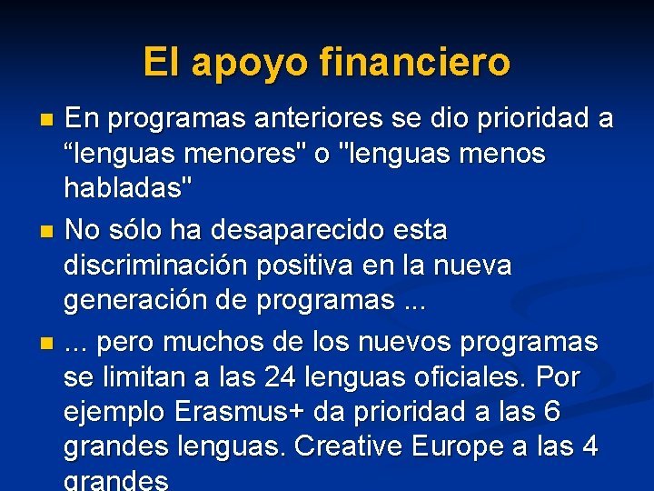 El apoyo financiero En programas anteriores se dio prioridad a “lenguas menores" o "lenguas