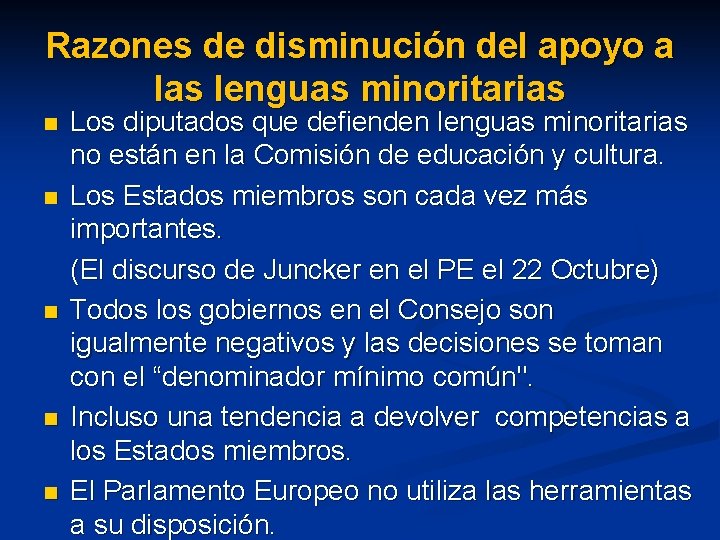 Razones de disminución del apoyo a las lenguas minoritarias n n n Los diputados