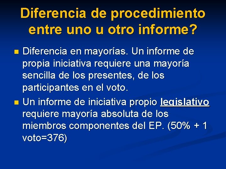 Diferencia de procedimiento entre uno u otro informe? Diferencia en mayorías. Un informe de