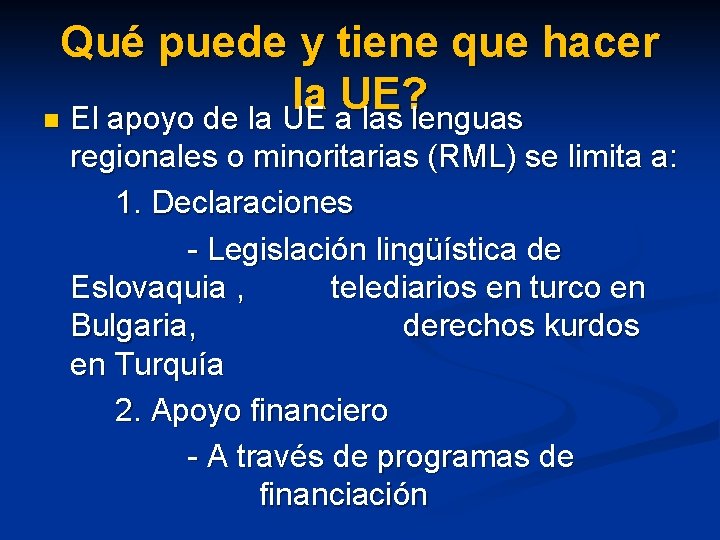 Qué puede y tiene que hacer la UE? n El apoyo de la UE