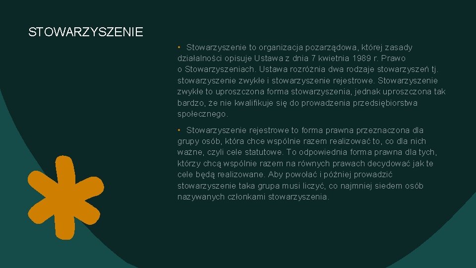 STOWARZYSZENIE • Stowarzyszenie to organizacja pozarządowa, której zasady działalności opisuje Ustawa z dnia 7