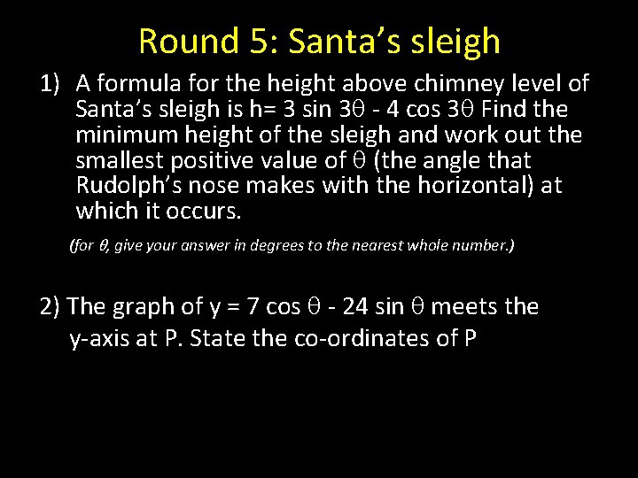 Round 5: Santa’s sleigh 1) A formula for the height above chimney level of