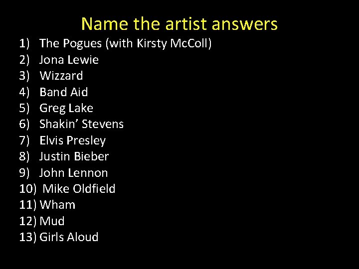 Name the artist answers 1) The Pogues (with Kirsty Mc. Coll) 2) Jona Lewie