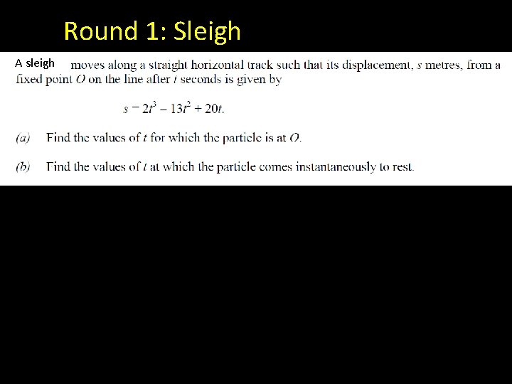 Round 1: Sleigh A sleigh 
