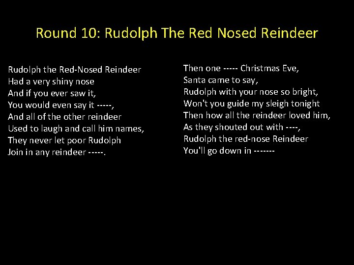Round 10: Rudolph The Red Nosed Reindeer Rudolph the Red-Nosed Reindeer Had a very