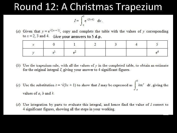 Round 12: A Christmas Trapezium Give your answers to 5 d. p. 