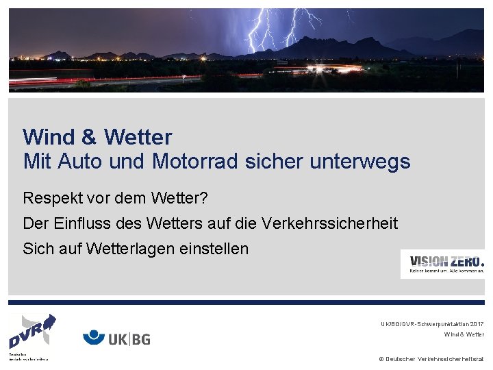 Wind & Wetter Mit Auto und Motorrad sicher unterwegs Respekt vor dem Wetter? Der