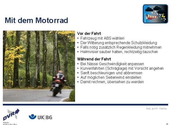 Mit dem Motorrad Vor der Fahrt • Fahrzeug mit ABS wählen • Der Witterung