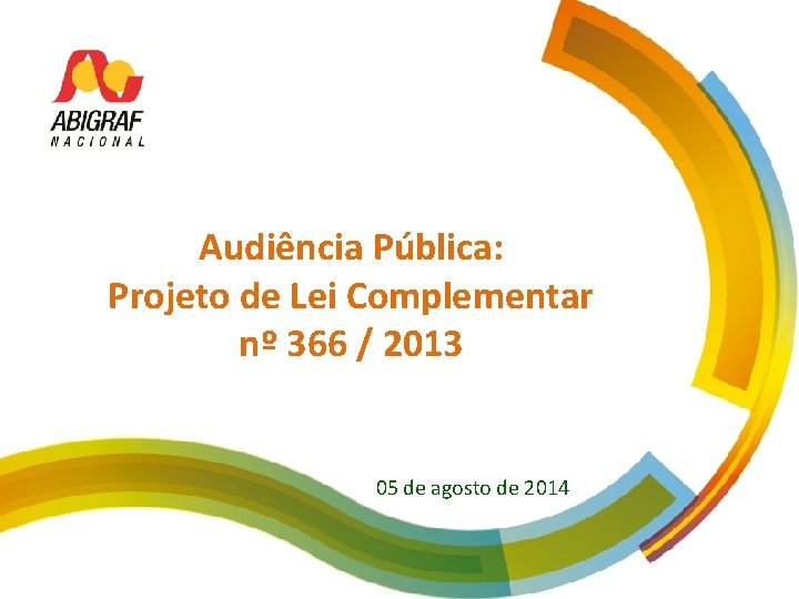 Audiência Pública: Projeto de Lei Complementar nº 366 / 2013 05 de agosto de