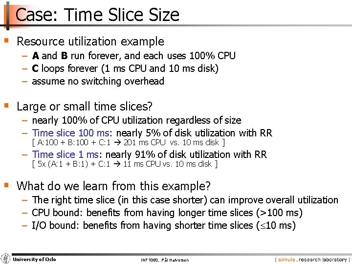 Case: Time Slice Size § Resource utilization example − A and B run forever,