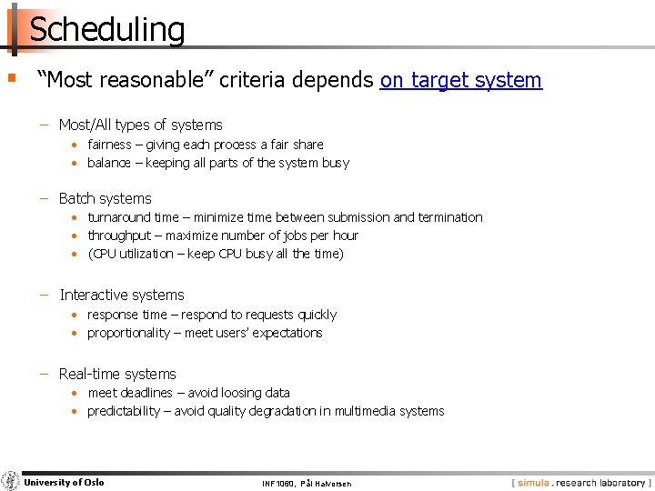Scheduling § “Most reasonable” criteria depends on target system − Most/All types of systems