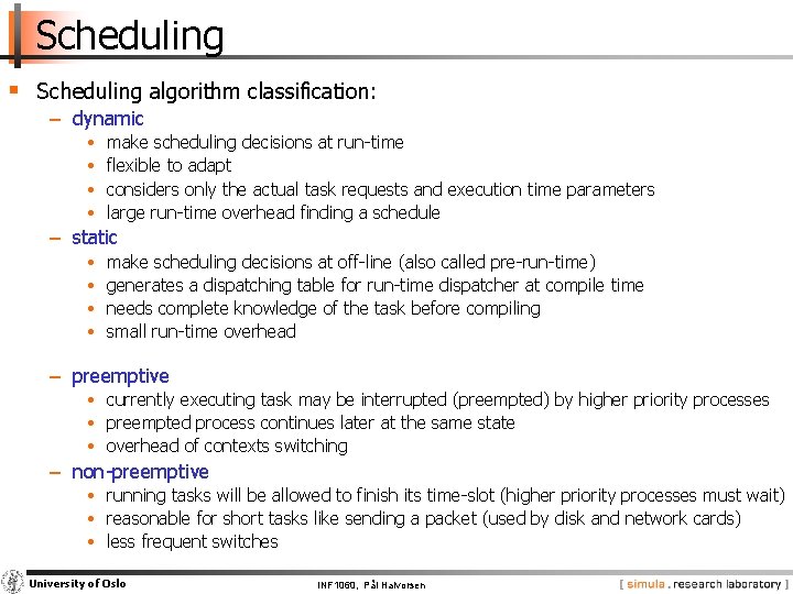 Scheduling § Scheduling algorithm classification: − dynamic • • make scheduling decisions at run-time