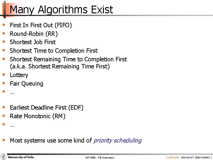 Many Algorithms Exist § § § § First In First Out (FIFO) Round-Robin (RR)