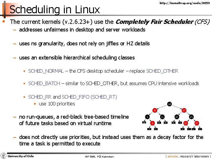 Scheduling in Linux http: //kerneltrap. org/node/8059 § The current kernels (v. 2. 6. 23+)