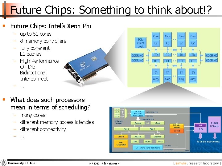 Future Chips: Something to think about!? § Future Chips: Intel’s Xeon Phi − up