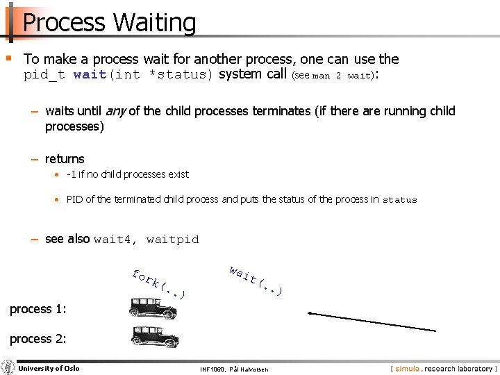 Process Waiting § To make a process wait for another process, one can use