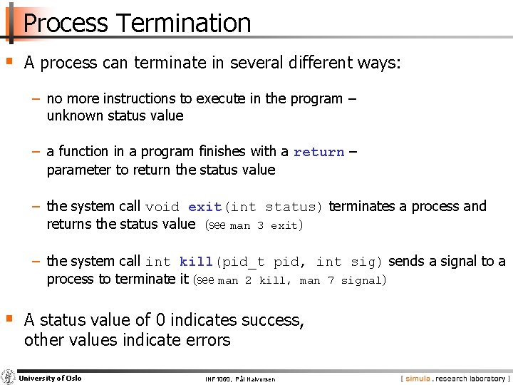 Process Termination § A process can terminate in several different ways: − no more