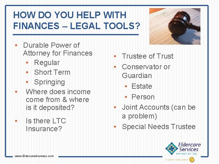 HOW DO YOU HELP WITH FINANCES – LEGAL TOOLS? • Durable Power of Attorney