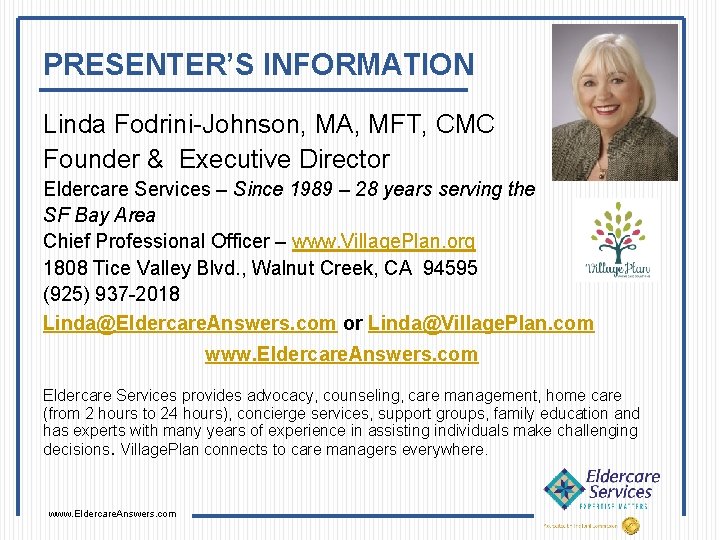 PRESENTER’S INFORMATION Linda Fodrini-Johnson, MA, MFT, CMC Founder & Executive Director Eldercare Services –