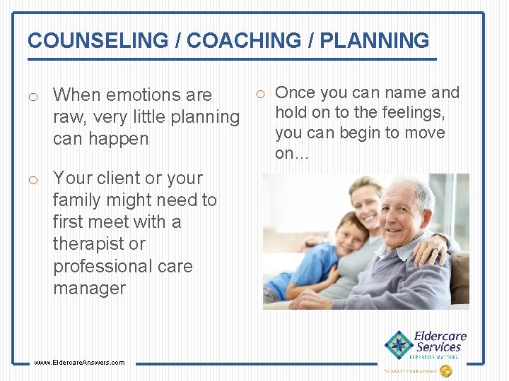 COUNSELING / COACHING / PLANNING o Once you can name and o When emotions
