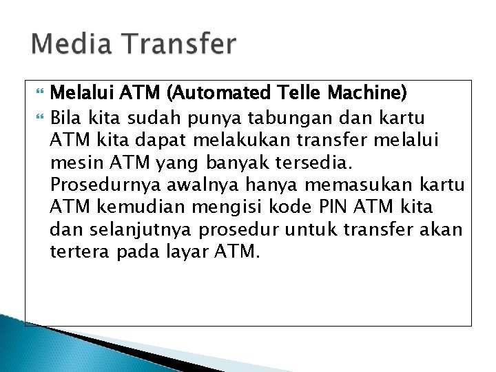  Melalui ATM (Automated Telle Machine) Bila kita sudah punya tabungan dan kartu ATM