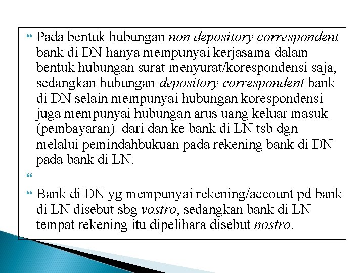  Pada bentuk hubungan non depository correspondent bank di DN hanya mempunyai kerjasama dalam