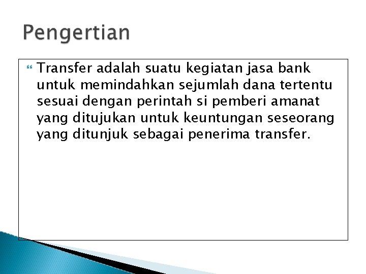  Transfer adalah suatu kegiatan jasa bank untuk memindahkan sejumlah dana tertentu sesuai dengan