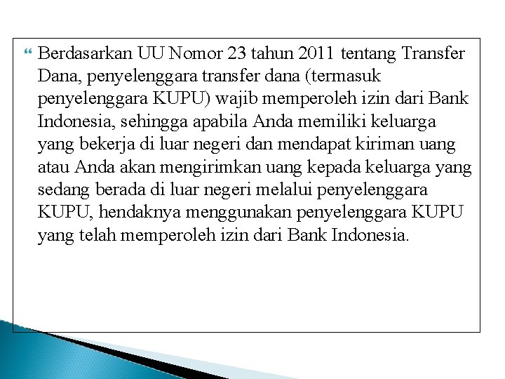  Berdasarkan UU Nomor 23 tahun 2011 tentang Transfer Dana, penyelenggara transfer dana (termasuk