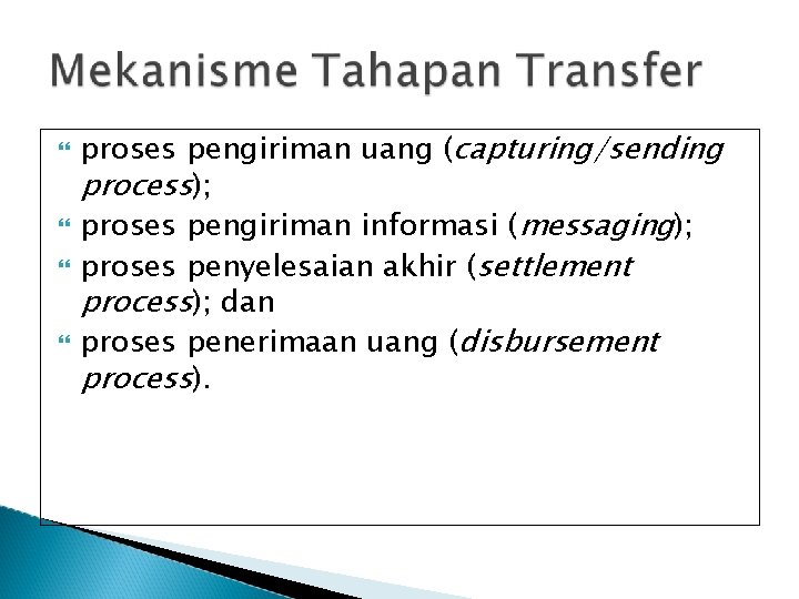  proses pengiriman uang (capturing/sending process); proses pengiriman informasi (messaging); proses penyelesaian akhir (settlement