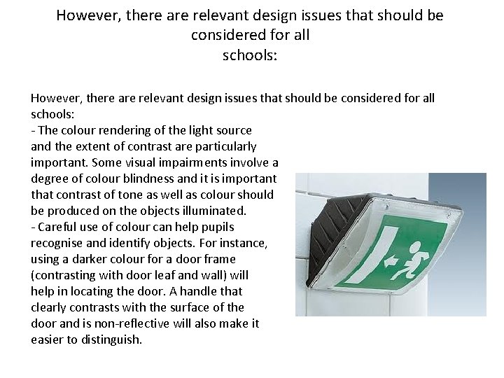 However, there are relevant design issues that should be considered for all schools: -