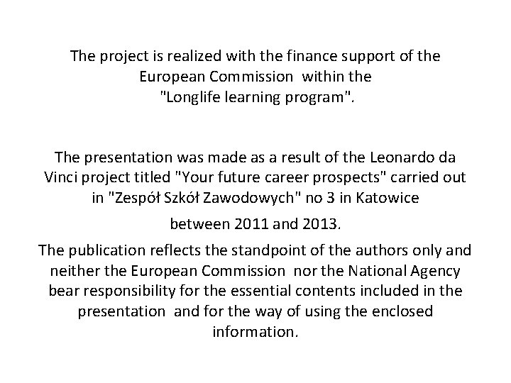 The project is realized with the finance support of the European Commission within the