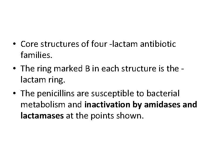  • Core structures of four -lactam antibiotic families. • The ring marked B