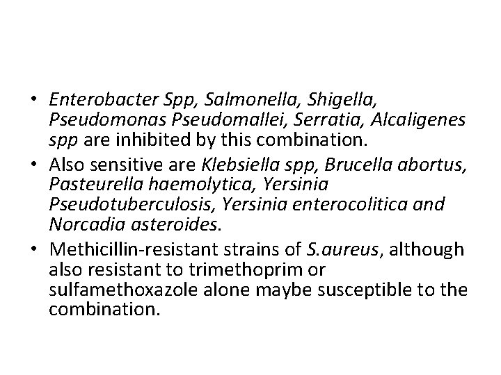  • Enterobacter Spp, Salmonella, Shigella, Pseudomonas Pseudomallei, Serratia, Alcaligenes spp are inhibited by