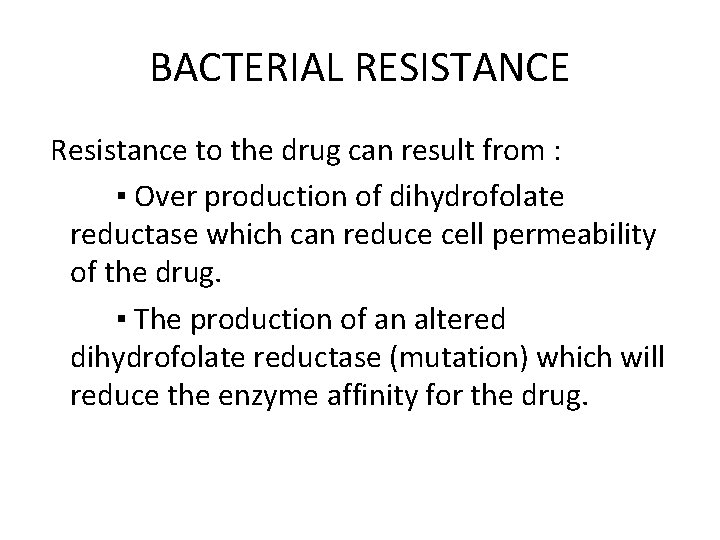 BACTERIAL RESISTANCE Resistance to the drug can result from : ▪ Over production of