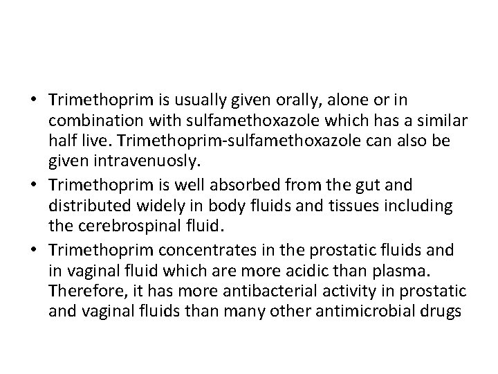  • Trimethoprim is usually given orally, alone or in combination with sulfamethoxazole which