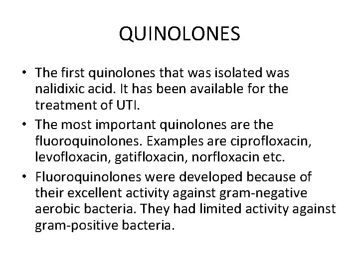 QUINOLONES • The first quinolones that was isolated was nalidixic acid. It has been