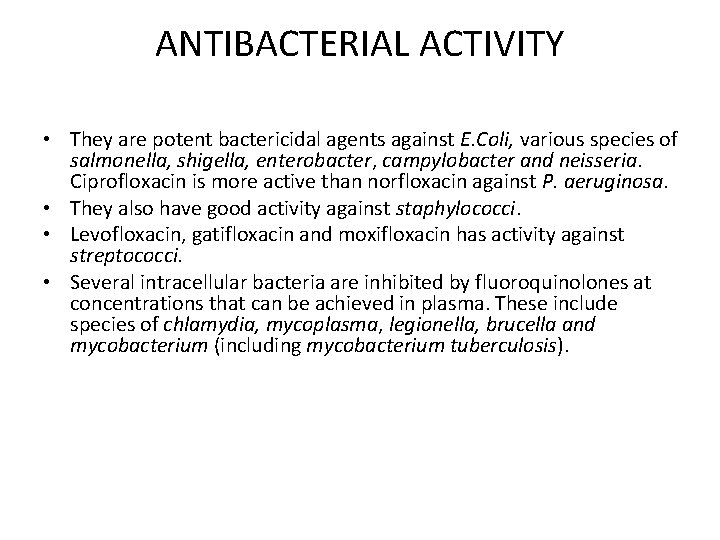 ANTIBACTERIAL ACTIVITY • They are potent bactericidal agents against E. Coli, various species of