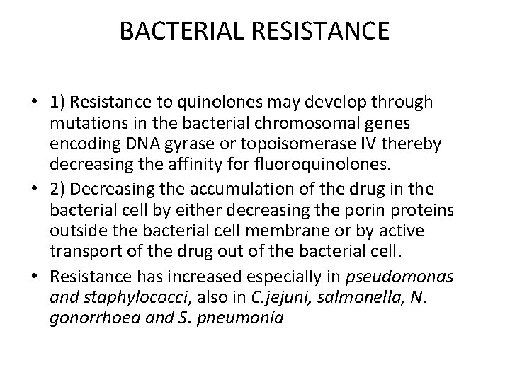 BACTERIAL RESISTANCE • 1) Resistance to quinolones may develop through mutations in the bacterial