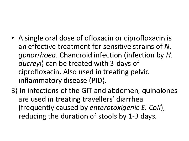  • A single oral dose of ofloxacin or ciprofloxacin is an effective treatment