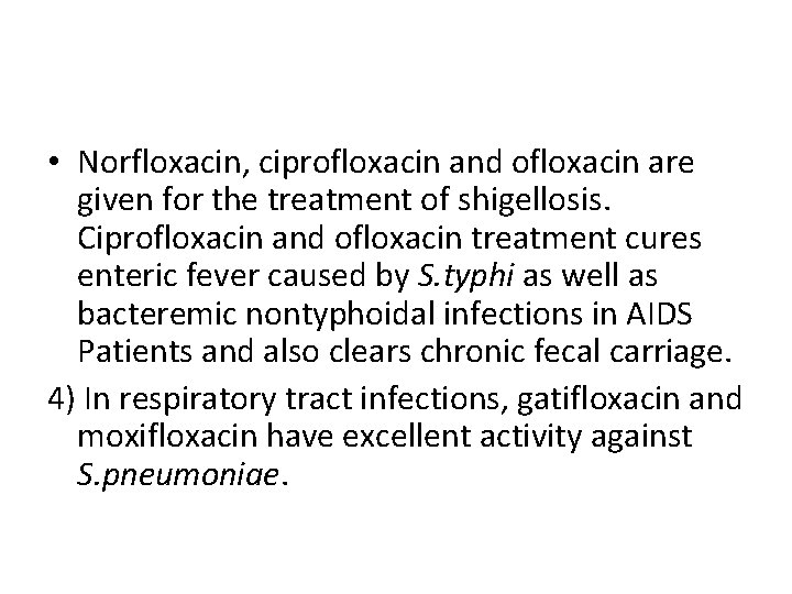  • Norfloxacin, ciprofloxacin and ofloxacin are given for the treatment of shigellosis. Ciprofloxacin