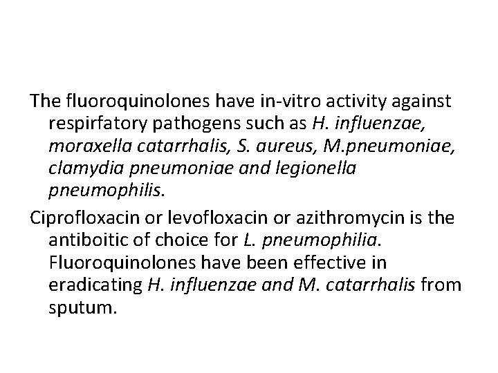 The fluoroquinolones have in-vitro activity against respirfatory pathogens such as H. influenzae, moraxella catarrhalis,
