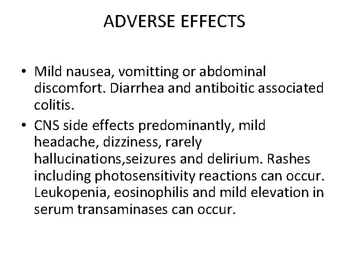 ADVERSE EFFECTS • Mild nausea, vomitting or abdominal discomfort. Diarrhea and antiboitic associated colitis.