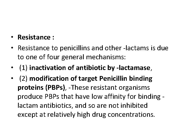  • Resistance : • Resistance to penicillins and other -lactams is due to