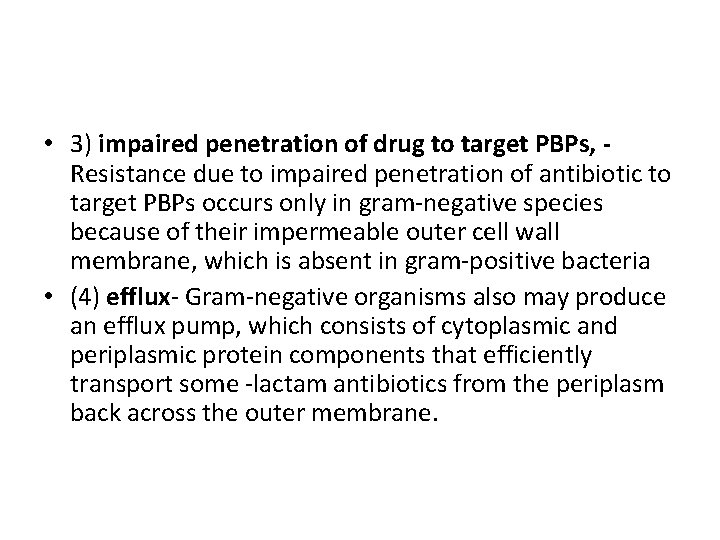  • 3) impaired penetration of drug to target PBPs, Resistance due to impaired