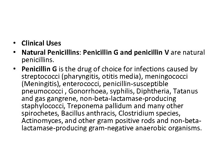  • Clinical Uses • Natural Penicillins: Penicillin G and penicillin V are natural